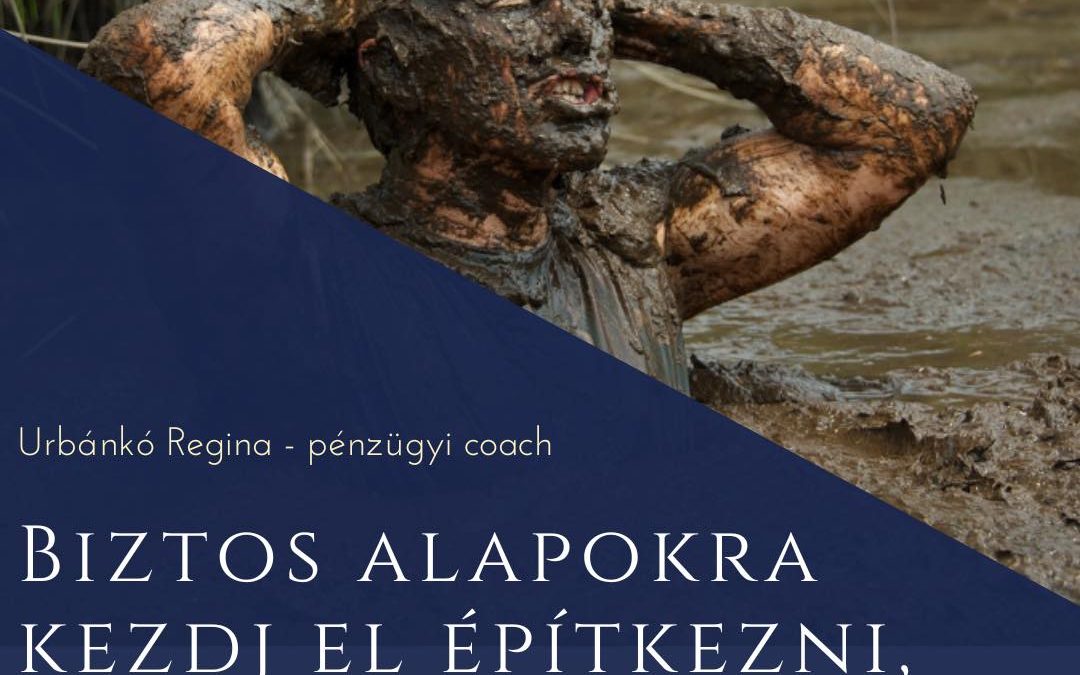 Biztos alapokra kezdj el építkezni!